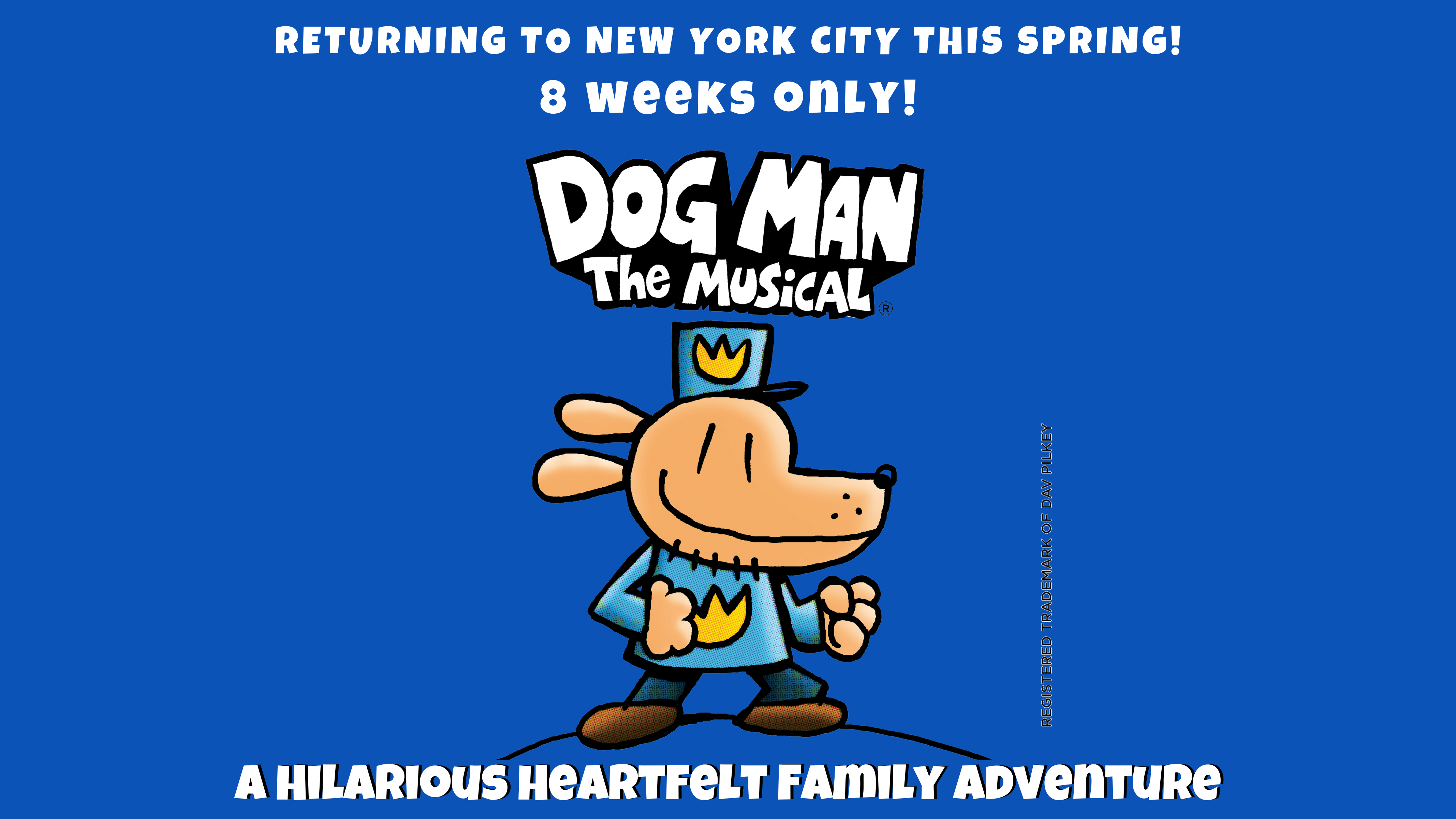 Returning to New York City this Spring! Dog Man: The Musical, A Hilarious Heartfelt Family Adventure