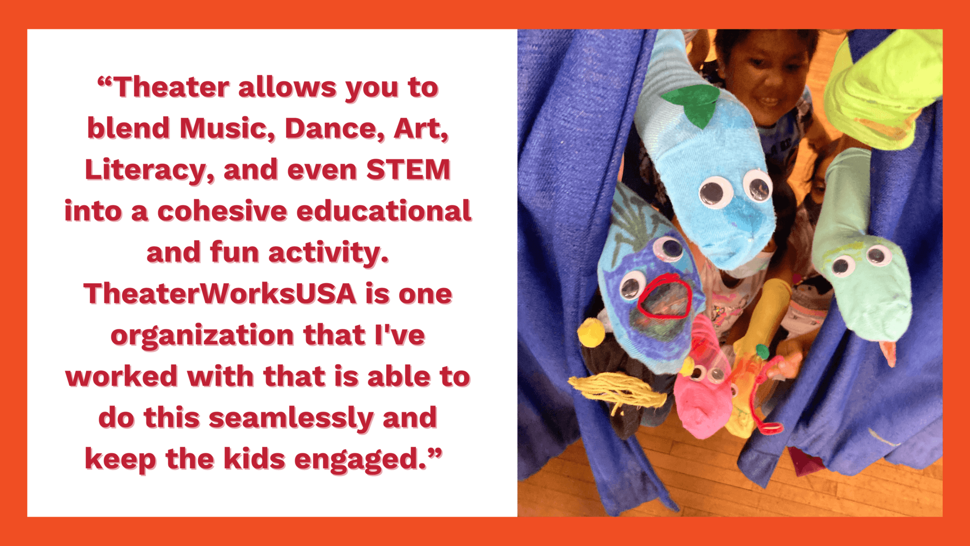 "Theater allows you to blend Music, Dance, Art, Literacy, and even STEM into a cohesive educational and fun activity. TheaterWorksUSA is one organization that I've worked with that is able to do this seamlessly and keep the kids engaged."