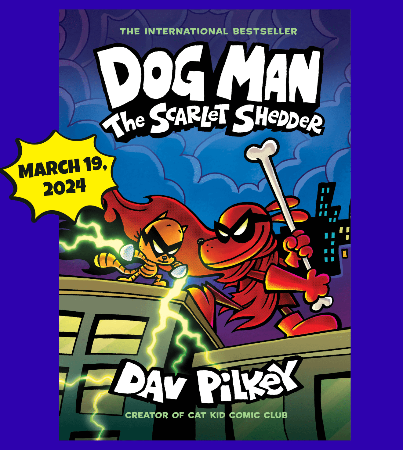 Dog Man The Scarlet Shedder by Dan Pilkey coming March 19, 2024