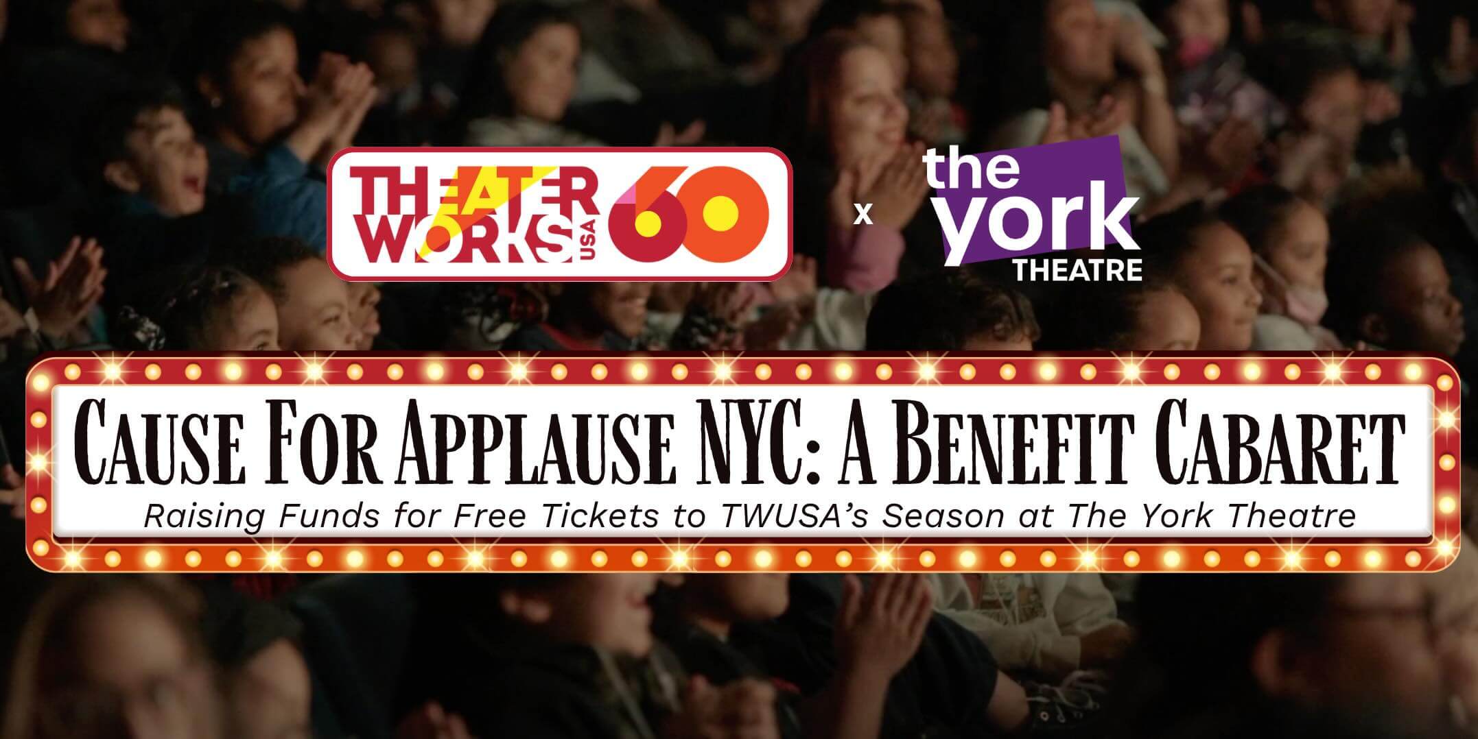 TheaterWorksUSA 60 Cause for Applause NYC: A Benefit Cabaret Raising Funds for Free Tickets to TWUSA's Season at The York Theatre